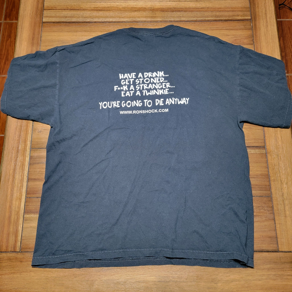 Ron Shock Unisex Black Tee "You're Going To Die Anyway" - Size XL