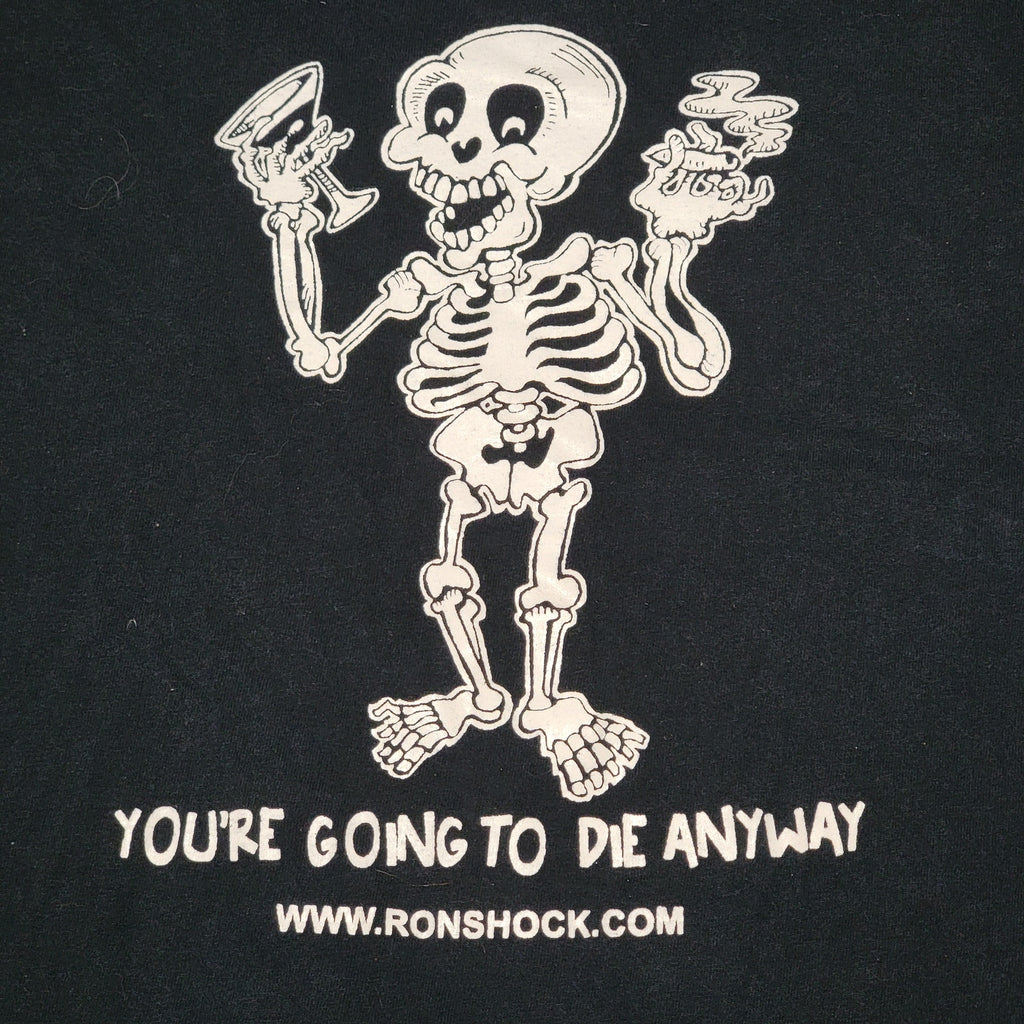 Ron Shock Unisex Black Tee "You're Going To Die Anyway" - Size XL