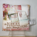 Hallmark Throw Pillow "At Nana's You're Always Home."