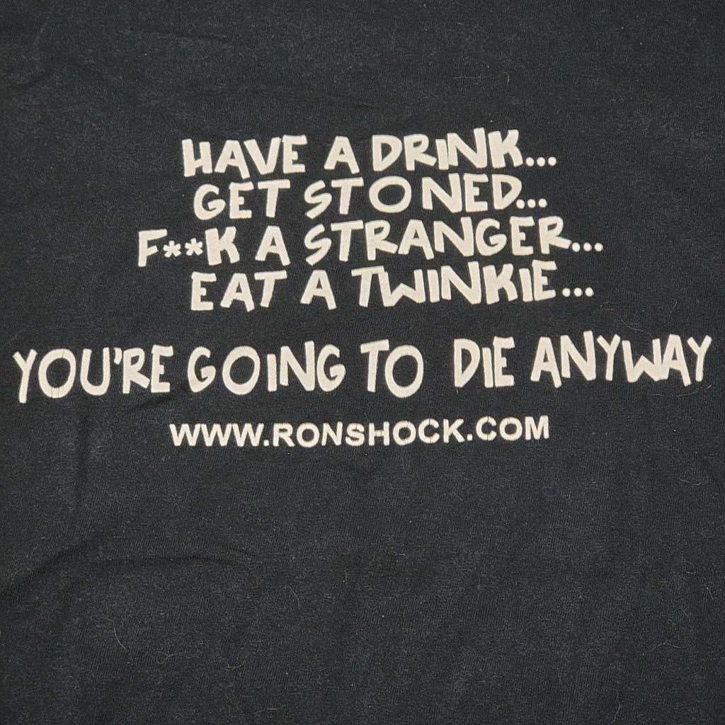 Ron Shock Unisex Black Tee "You're Going To Die Anyway" - Size XL